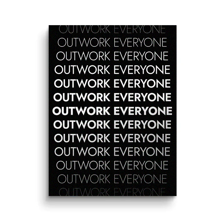 OUTWORK EVERYONE