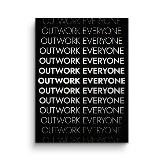 OUTWORK EVERYONE