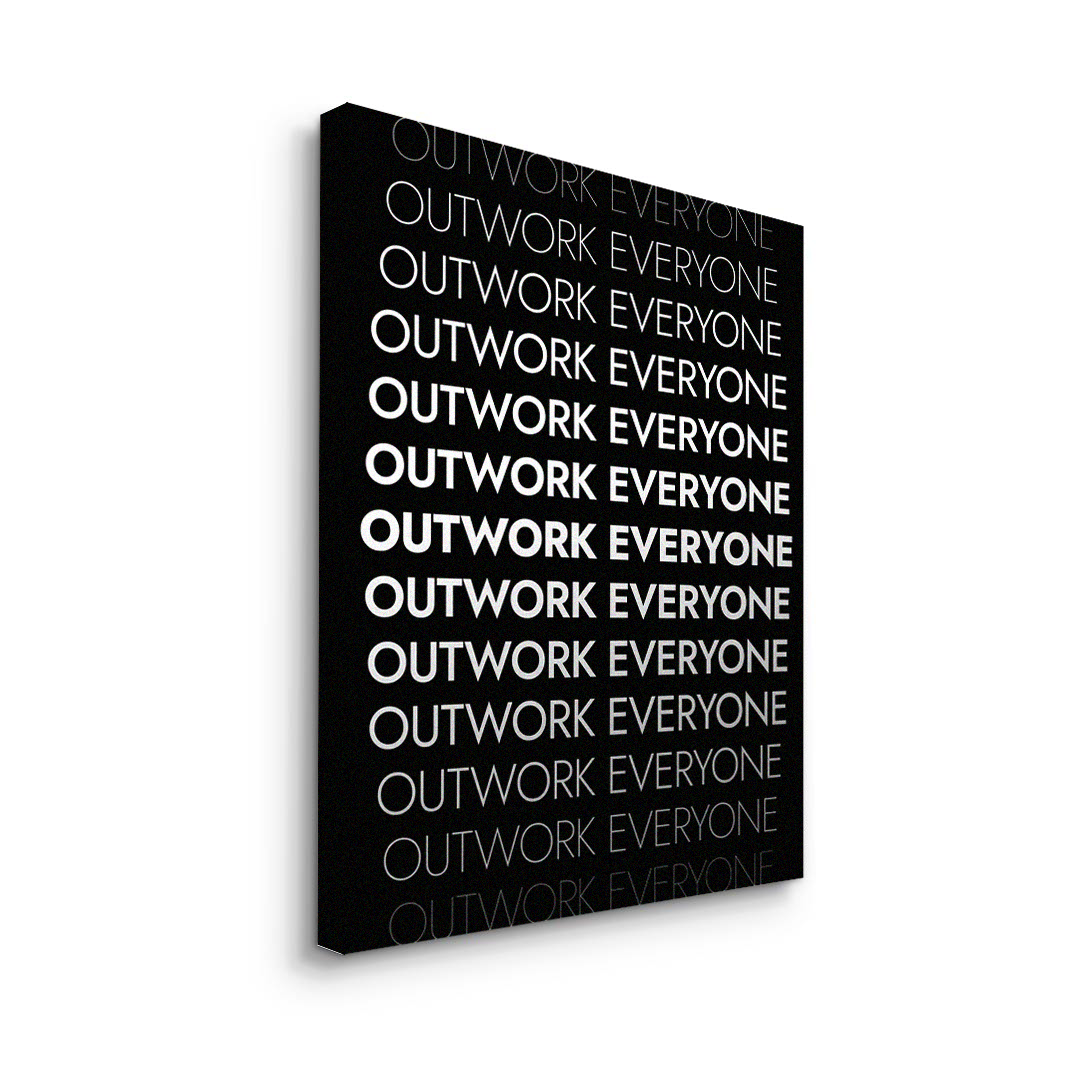 OUTWORK EVERYONE