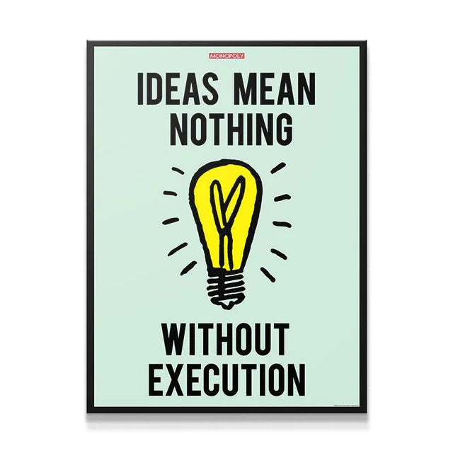 Ideas VS Execution - MONOPOLY