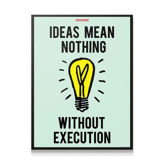 Ideas VS Execution - MONOPOLY